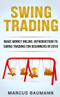 Swing Trading: Make Money Online: Introduction To Swing Trading For Beginners In 2018