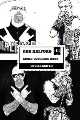 Download Rob Halford Adult Coloring Book Judas Priest Vocalist And Grammy Award Winner Rock N Roll Legend And Icon Inspired Adult Coloring Book By Louise Smith Paperback Barnes Noble