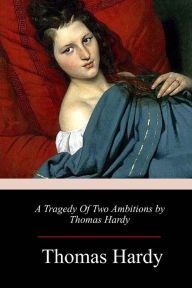 Title: A Tragedy of Two Ambitions, Author: Thomas Hardy