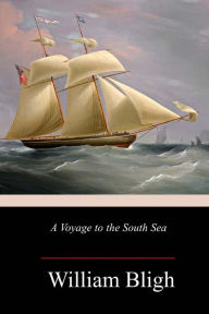 Title: A Voyage to the South Sea, Author: William Bligh