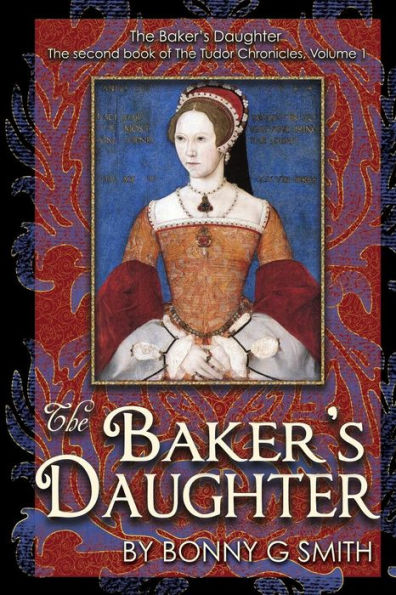 The Baker's Daughter, Volume 1: The second book of the Tudor Chronicles, Volume 1