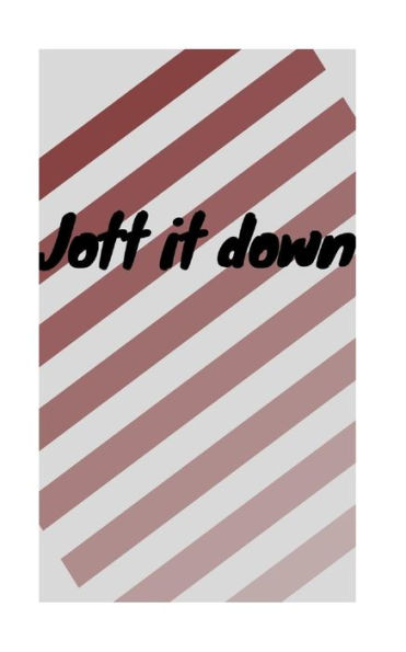 Jott it down