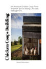Chicken Coops Building: DIY Practical Chicken Coop Plans and Best Tips to Raising Chickens for Beginners: (How To Keep Chickens, Raising Chickens For Dummies, Backyard Chickens)