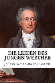 Title: Die Leiden des jungen Werther, Author: Johann Wolfgang von Goethe