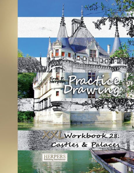 Practice Drawing - XXL Workbook 28: Castles & Palaces