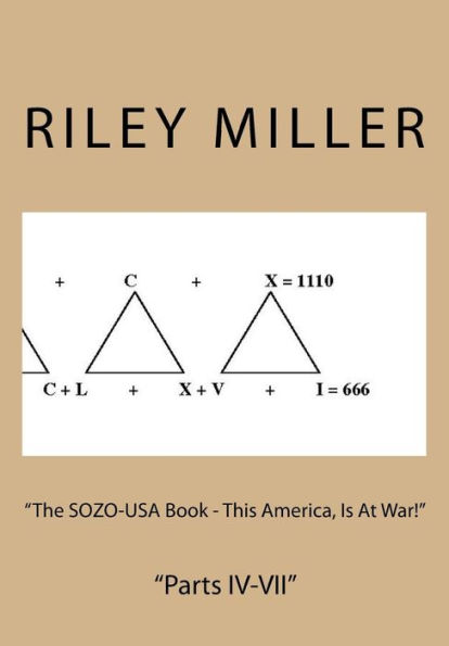 "The SOZO-USA Book - This America, Is At War!": "Parts IV-VII"