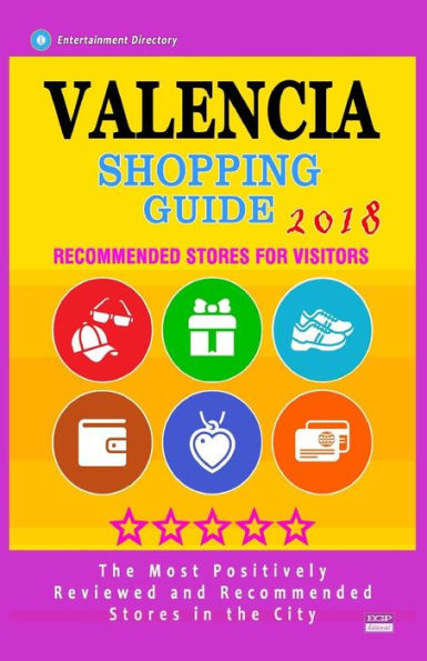 Valencia Shopping Guide 2018: Best Rated Stores in Valencia, Spain - Stores Recommended for Visitors, (Shopping Guide 2018)