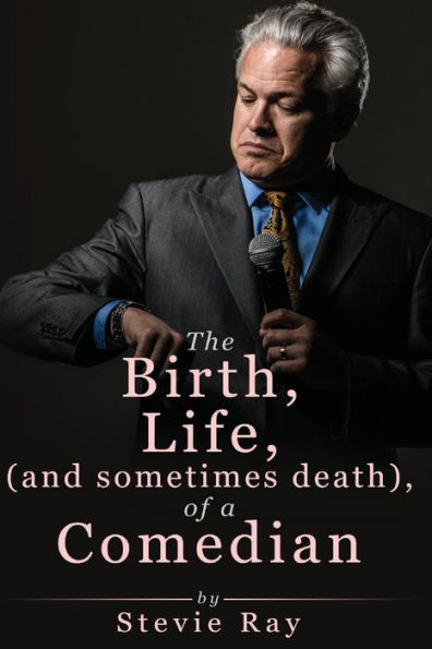 The Birth, Life, (and sometimes death) of a Comedian