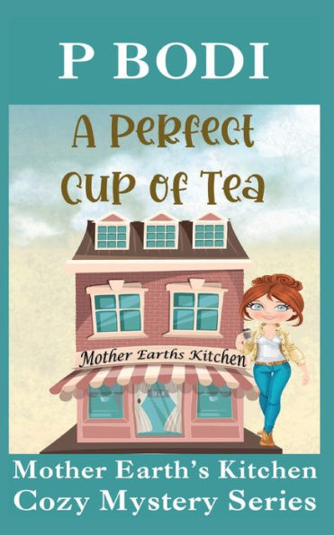 A Perfect Cup Of Tea: Mother Earth Cozy Mystery Series
