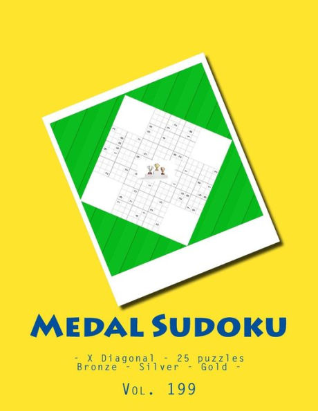 Medal Sudoku - X Diagonal - 25 puzzles Bronze - Silver - Gold - Vol. 199: 9 x 9 PITSTOP. Great option to relax.