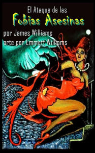 Title: El Ataque de las Fobias Asesinas, Author: James Williams
