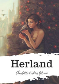 Title: Herland, Author: Charlotte Perkins Gilman