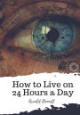 How to Live on 24 Hours a Day