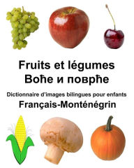 Title: Français-Monténégrin Fruits et légumes Dictionnaire d'images bilingues pour enfants, Author: Richard Carlson Jr