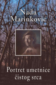 Title: Portret umetnice cistog srca, Author: Nada Marinkovic