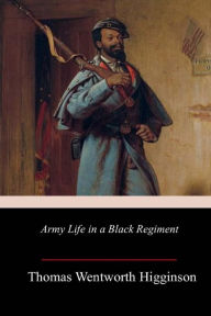 Title: Army Life in a Black Regiment, Author: Thomas Wentworth Higginson