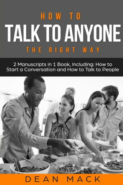 How to Talk Anyone: The Right Way - Bundle Only 2 Books You Need Master People, Conversation Starters and Social Anxiety Today