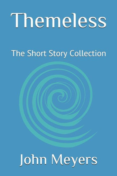 Themeless: The Short Story Collection