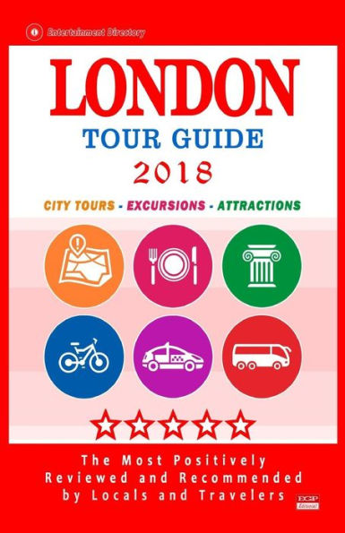 London Tour Guide 2018: The Most Recommended Tours and Attractions in London, England - City Tour Guide 2018