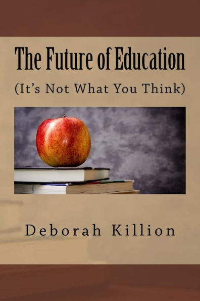 The Future of Education: (It's Not What You Think)