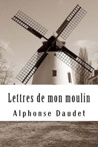 Title: Lettres de mon moulin, Author: Alphonse Daudet