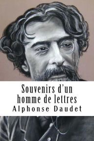 Title: Souvenirs d'un homme de lettres, Author: Alphonse Daudet