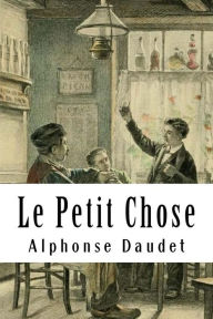 Title: Le Petit Chose, Author: Alphonse Daudet