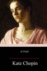 Title: At Fault, Author: Kate Chopin