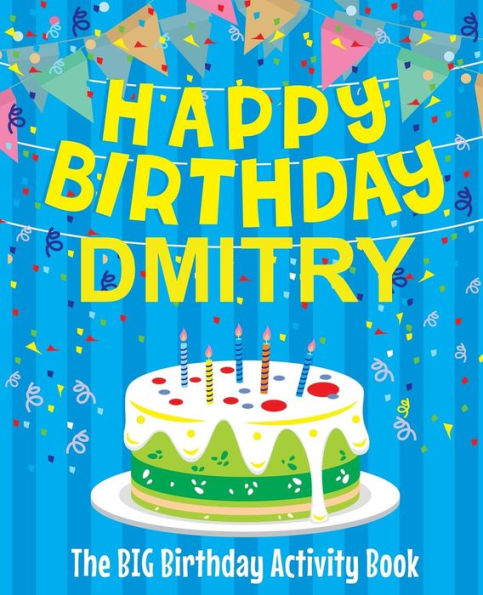 Happy Birthday Dmitry - The Big Birthday Activity Book: (Personalized Children's Activity Book)
