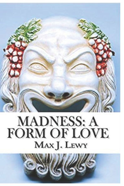 Madness: a form of love