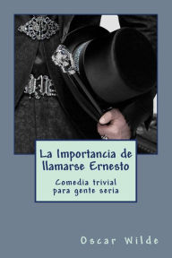 Title: La Importancia de llamarse Ernesto, Author: Oscar Wilde