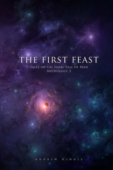 The First Feast: Tales of the Final Fall of Man Anthology 2