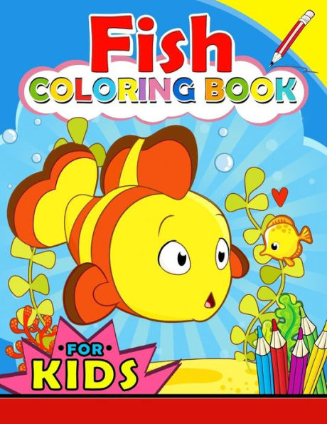 Fish Coloring Book for Kids: Color Activity Book for Boys, Girls and Toddlers 4-8, 8-12 (Sea Theme: Shark, Dolphin, turtle and friend)