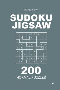Title: Sudoku Jigsaw - 200 Normal Puzzles 9x9 (Volume 1), Author: Michael Brown R.N