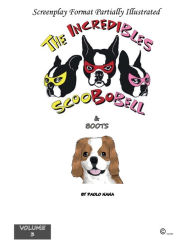 Title: The Incredibles Scoobobell & Boots (Volume 3): Boots gets help from the Bostons to find his original owner., Author: Paolo Nana