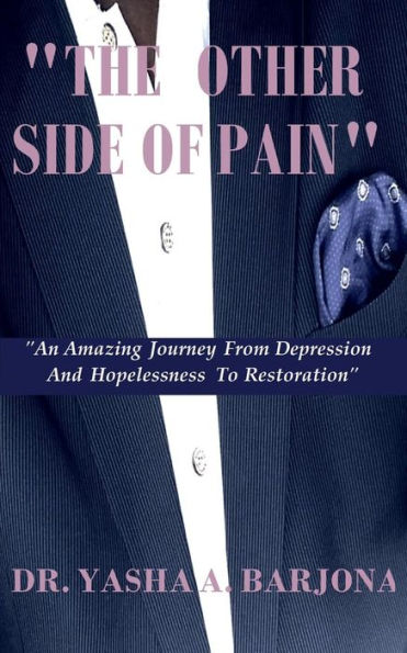 The Other Side of Pain: A Journey from Hopelessness to Restoration