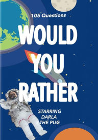 Title: Would You Rather: Starring Darla the Pug, Author: Hays