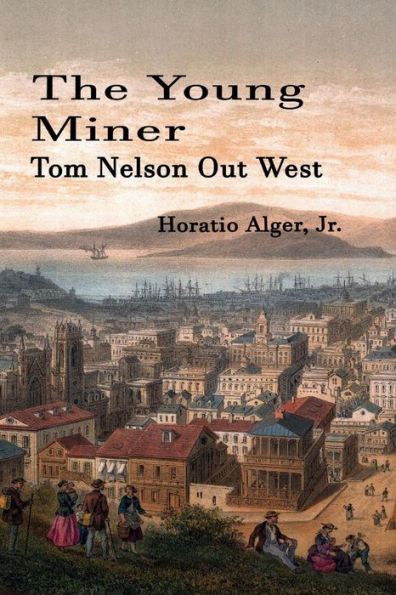 The Young Miner (Illustrated, Annotated): Tom Nelson Out West