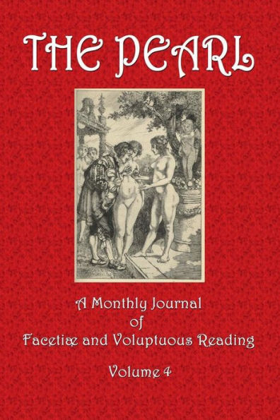 THE PEARL, A Monthly Journal of Facetiï¿½ and Voluptuous Reading, Volume 4