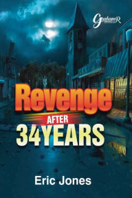 Title: REVENGE: AFTER 34 YEARS:, Author: ERIC JONES