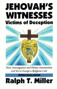 Title: Jehovah's Witnesses: Victims Of Deception:, Author: Ralph Miller