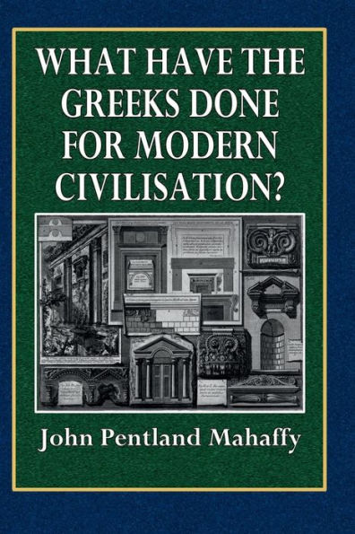 What Have the Greeks Done For Modem Civilisation?