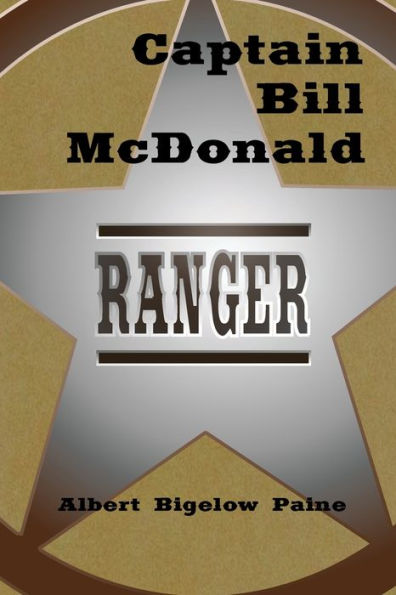 Captain Bill McDonald Texas Ranger (Illustrated): Texas Ranger
