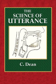 Title: The Science of Utterance, Author: C. Dean