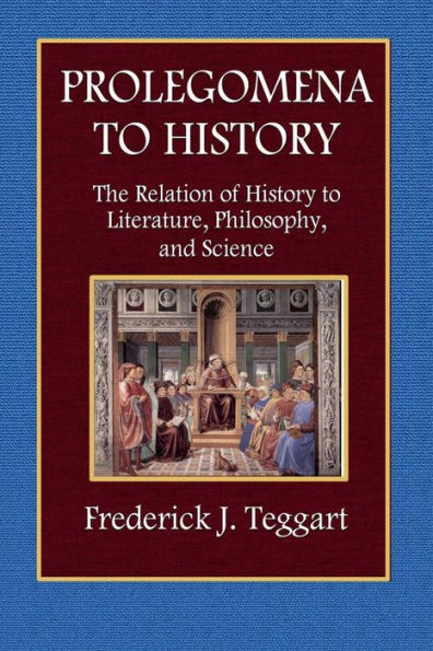Prolegomena to History: The Relation of History to Literature, Philosophy, and Science