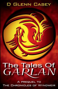Title: The Tales of Garlan, Author: D. Glenn Casey