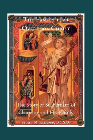 The Family that Overtook Christ: Story of St. Bernard Clairvaux and His