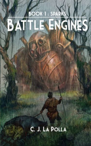 Title: Battle Engines: Book 1 - Sparks, Author: C. J. Lapolla