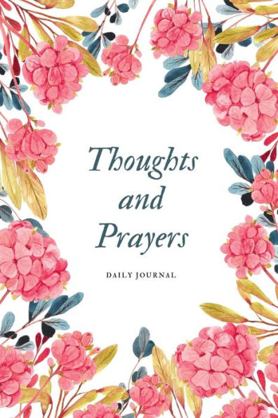 Thoughts and Prayers Daily Journal with Flowers