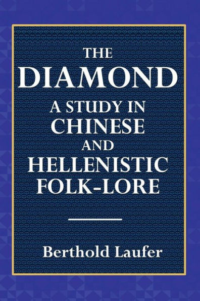 The Diamond - A Study in Chinese and Hellenistic Folk-Lore